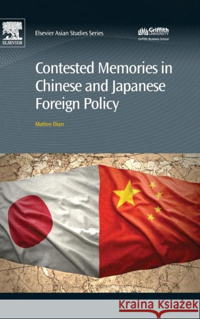 Contested Memories in Chinese and Japanese Foreign Policy Matteo Dian 9780081020272 Chandos Publishing - książka