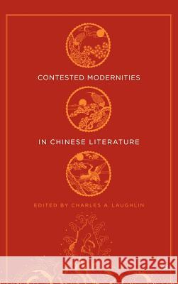 Contested Modernities in Chinese Literature Charles A. Laughlin 9781403967824 Palgrave MacMillan - książka