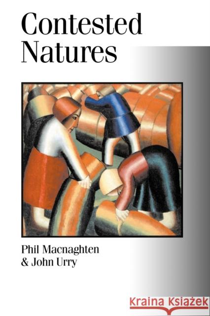 Contested Natures Phil Macnaghten John Urry John Urry 9780761953135 Sage Publications - książka