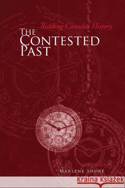 Contested Past: Reading Canada's History Shore, Marlene 9780802081339 University of Toronto Press - książka