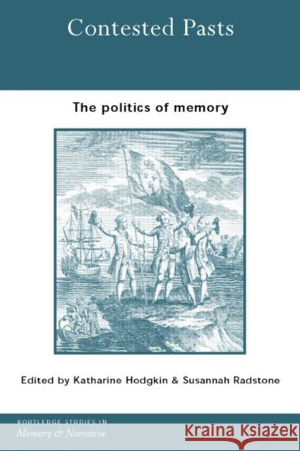 Contested Pasts: The Politics of Memory Katharine Hodgkin Susannah Radstone 9780415753876 Routledge - książka