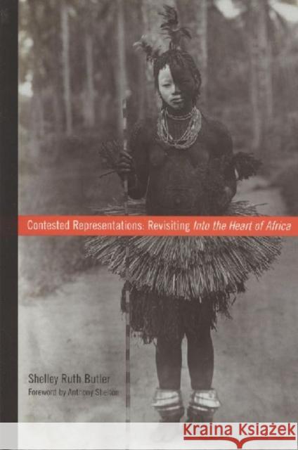 Contested Representations: Revisiting Into the Heart of Africa Butler, Shelley 9781551117775 Utp Higher Education - książka