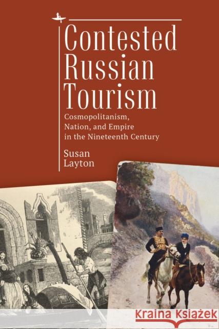 Contested Russian Tourism: Cosmopolitanism, Nation, and Empire in the Nineteenth Century  9781644694206 Academic Studies Press - książka