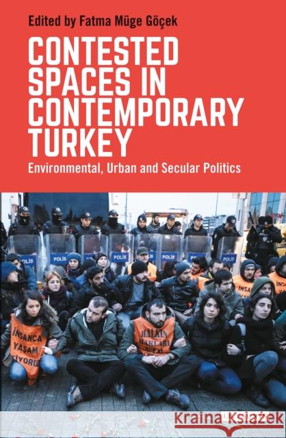 Contested Spaces in Contemporary Turkey: Environmental, Urban and Secular Politics Fatma Mug 9781784536107 I. B. Tauris & Company - książka