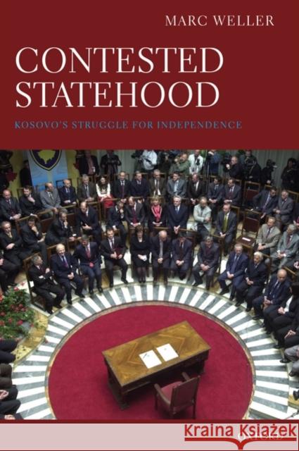 Contested Statehood: Kosovo's Struggle for Independence Weller, Marc 9780199566167 OXFORD UNIVERSITY PRESS - książka