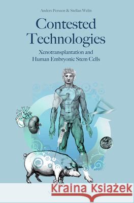 Contested Technologies: Xenotransplantation and Human Embryonic Stem Cells Persson, Anders 9789185509058 NORDIC ACADEMIC PRESS - książka