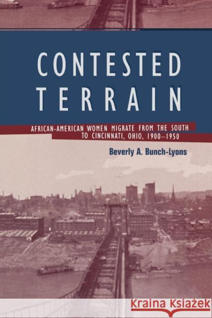 Contested Terrain: African American Women Migrate from the South to Cincinnati, 1900-1950 Beverly A. Bunch-Lyons 9780415869379 Routledge - książka
