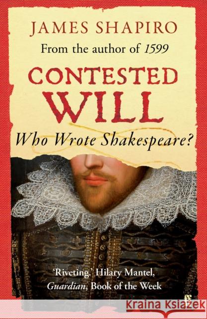 Contested Will: Who Wrote Shakespeare ? James Shapiro 9780571235773 Faber & Faber, London - książka