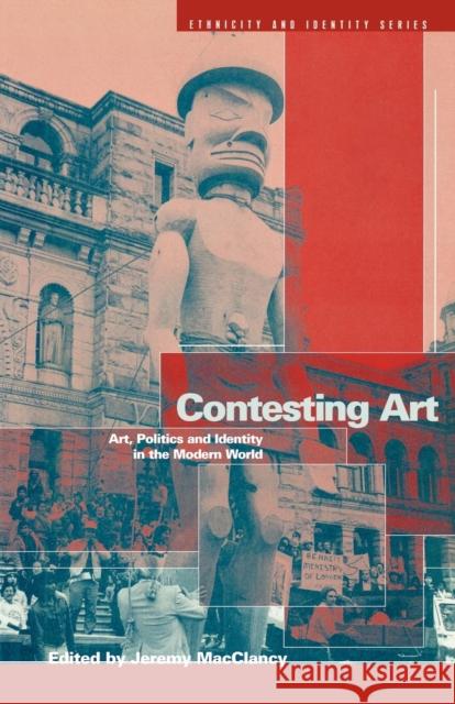 Contesting Art: Art, Politics and Identity in the Modern World Macclancy, Jeremy 9781859731390 Berg Publishers - książka