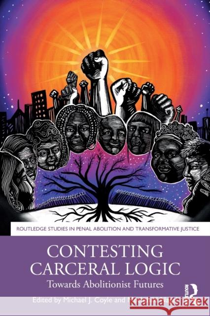 Contesting Carceral Logic: Towards Abolitionist Futures Michael J. Coyle Mechthild Nagel 9780367751326 Routledge - książka