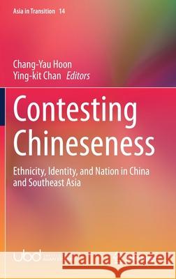 Contesting Chineseness: Ethnicity, Identity, and Nation in China and Southeast Asia Chang-Yau Hoon Ying-Kit Chan 9789813360952 Springer - książka