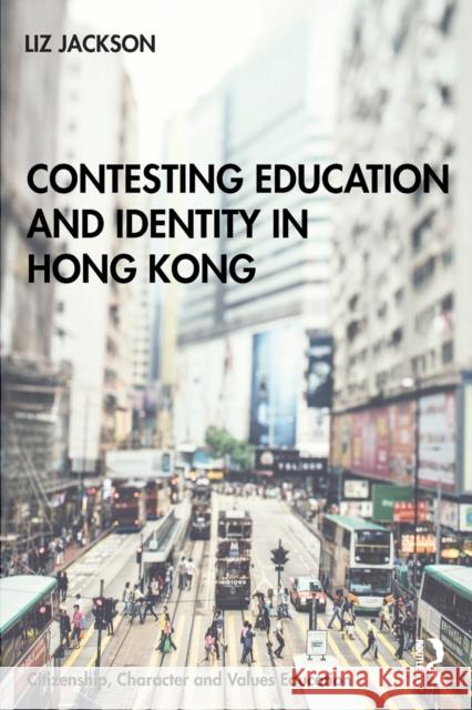 Contesting Education and Identity in Hong Kong Liz Jackson 9780367672829 Routledge - książka