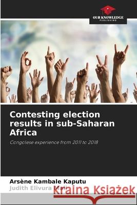 Contesting election results in sub-Saharan Africa Ars?ne Kambal Judith Elivur 9786207788866 Our Knowledge Publishing - książka