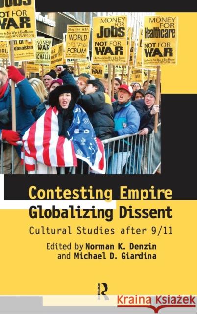 Contesting Empire, Globalizing Dissent: Cultural Studies After 9/11 Norman Denzin Michael D. Giardina 9781594511974 Paradigm Publishers - książka