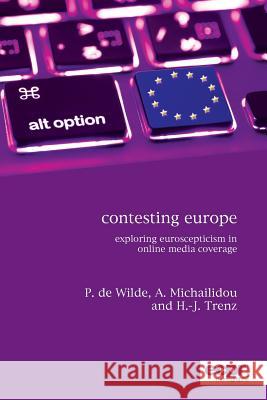 Contesting Europe: Exploring Euroscepticism in Online Media Coverage de Wilde, Pieter 9781907301513 ECPR Monographs - książka