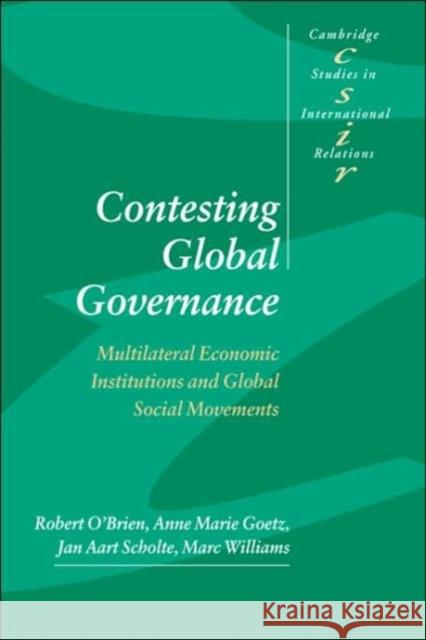 Contesting Global Governance: Multilateral Economic Institutions and Global Social Movements O'Brien, Robert 9780521773157 Cambridge University Press - książka