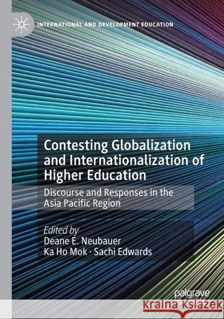 Contesting Globalization and Internationalization of Higher Education: Discourse and Responses in the Asia Pacific Region Neubauer, Deane E. 9783030262327 Springer International Publishing - książka