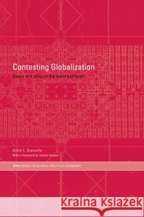 Contesting Globalization : Space and Place in the World Economy Andre C. Drainville Saskia Sassen 9780415319294 Routledge - książka