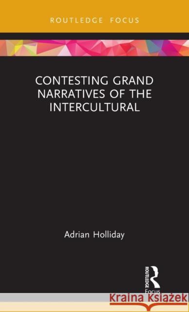 Contesting Grand Narratives of the Intercultural Adrian Holliday 9780367482992 Routledge - książka