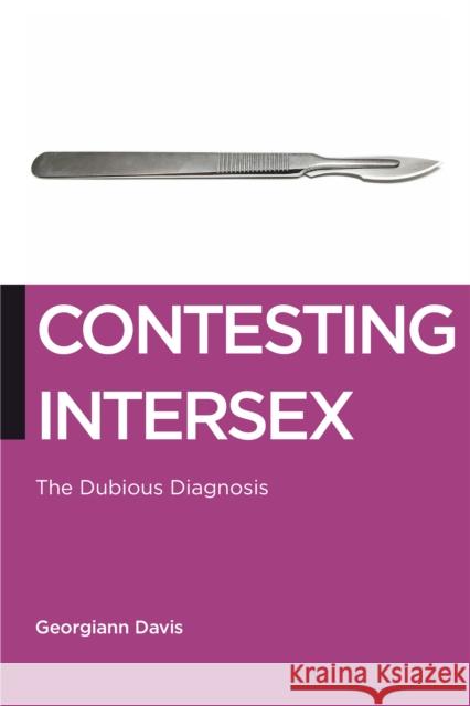 Contesting Intersex: The Dubious Diagnosis Georgiann Davis 9781479814152 New York University Press - książka