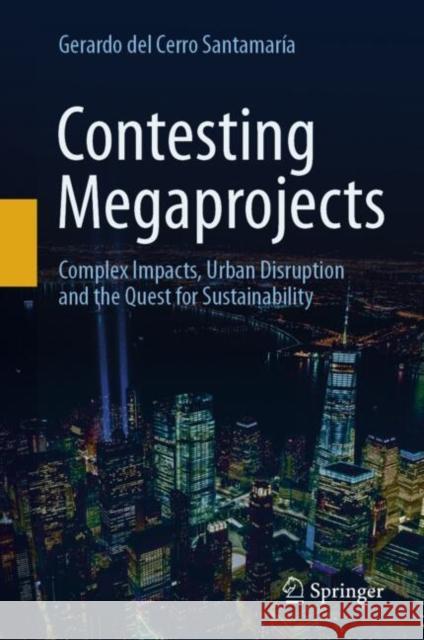 Contesting Megaprojects: Complex Impacts, Urban Disruption and the Quest for Sustainability Gerardo del Cerro Santamaria 9783031983818 Springer - książka
