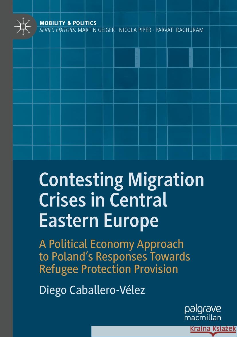 Contesting Migration Crises in Central Eastern Europe Caballero-Vélez, Diego 9783031440397 Palgrave Macmillan - książka
