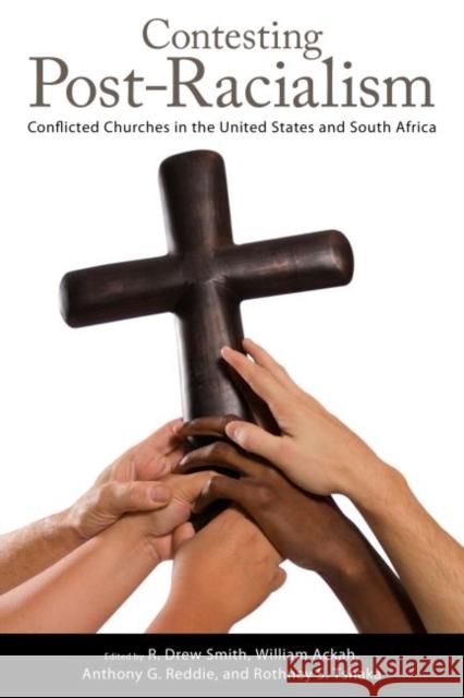 Contesting Post-Racialism: Conflicted Churches in the United States and South Africa R. Drew Smith William Ackah Anthony G. Reddie 9781496818300 University Press of Mississippi - książka