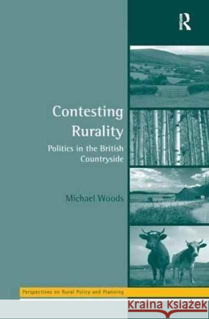 Contesting Rurality: Politics in the British Countryside Michael Woods 9781138277519 Routledge - książka