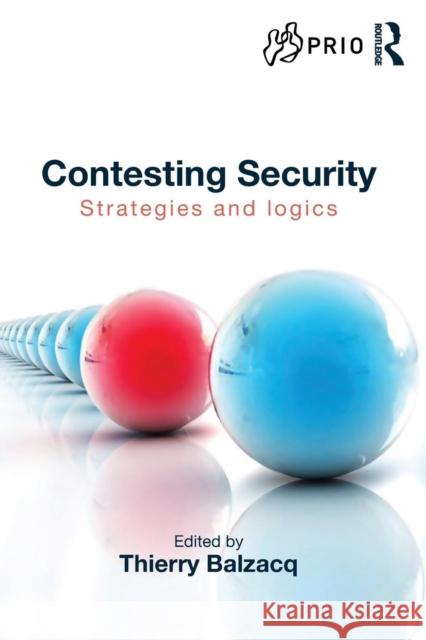 Contesting Security: Strategies and Logics Thierry Balzacq   9781138793170 Taylor and Francis - książka
