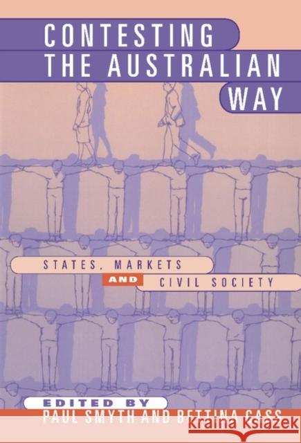 Contesting the Australian Way: States, Markets and Civil Society Paul Smyth (University of Sydney), Bettina Cass (University of Queensland) 9780521633062 Cambridge University Press - książka