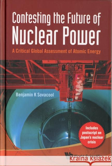 Contesting the Future of Nuclear Power: A Critical Global Assessment of Atomic Energy Sovacool, Benjamin K. 9789814322751 World Scientific Publishing Company - książka