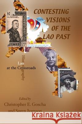 Contesting Visions of the Lao Past: Laos Historiography at the Crossroads Goscha, Christopher E. 9788791114021 University of Hawaii Press - książka
