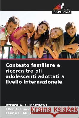 Contesto familiare e ricerca tra gli adolescenti adottati a livello internazionale Matthews, Jessica A. K., Pinderhughes, Ellen E., Miller, Laurie C. 9786209262814 Edizioni Sapienza - książka
