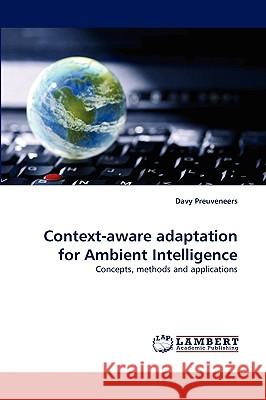 Context-aware adaptation for Ambient Intelligence Davy Preuveneers 9783838344775 LAP Lambert Academic Publishing - książka