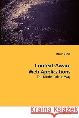 Context-Aware Web Applications Florian Daniel 9783639113938 VDM Verlag - książka