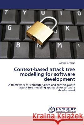 Context-based attack tree modelling for software development Yesuf Ahmed S. 9783659579837 LAP Lambert Academic Publishing - książka