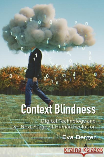 Context Blindness: Digital Technology and the Next Stage of Human Evolution Strate, Lance 9781433197284 Peter Lang Us - książka