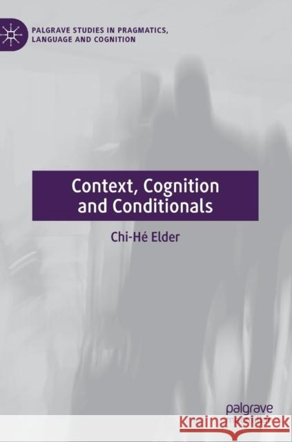 Context, Cognition and Conditionals Elder, Chi-Hé 9783030137984 Palgrave MacMillan - książka