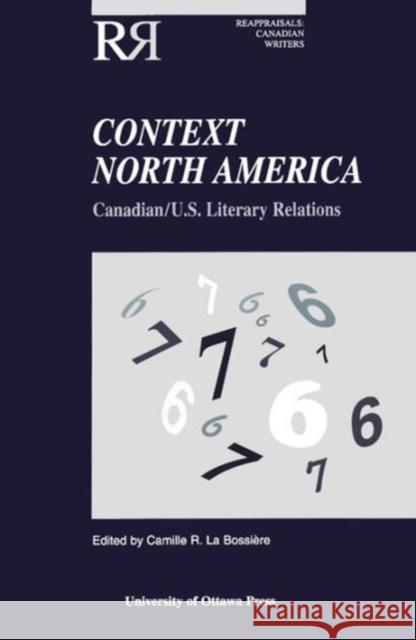 Context North America: Canadian-U.S. Literary Relations La Bossiere, Camille 9780776603605 University of Ottawa Press - książka