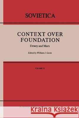 Context Over Foundation: Dewey and Marx Gavin, W. J. 9789401078085 Springer - książka
