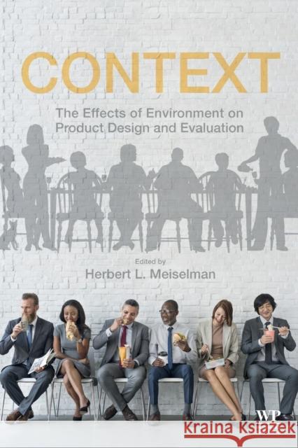 Context: The Effects of Environment on Product Design and Evaluation Herbert L. Meiselman 9780128144954 Woodhead Publishing - książka