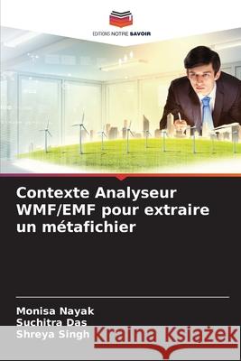 Contexte Analyseur WMF/EMF pour extraire un métafichier Nayak, Monisa, Das, Suchitra, Singh, Shreya 9786202363501 Editions Notre Savoir - książka