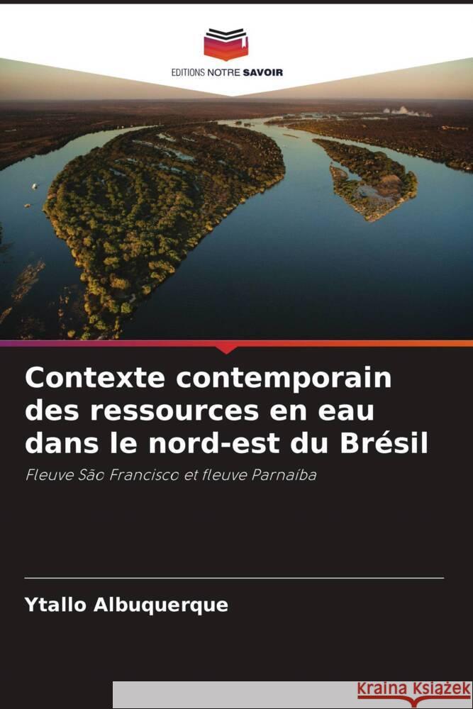 Contexte contemporain des ressources en eau dans le nord-est du Brésil Albuquerque, Ytallo 9786208242169 Editions Notre Savoir - książka
