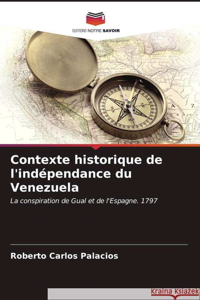 Contexte historique de l'indépendance du Venezuela Palacios, Roberto Carlos 9786206527497 Editions Notre Savoir - książka