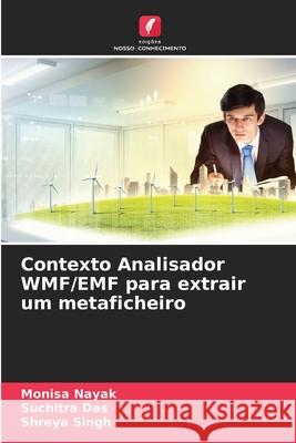 Contexto Analisador WMF/EMF para extrair um metaficheiro Nayak, Monisa, Das, Suchitra, Singh, Shreya 9786202363174 Edições Nosso Conhecimento - książka