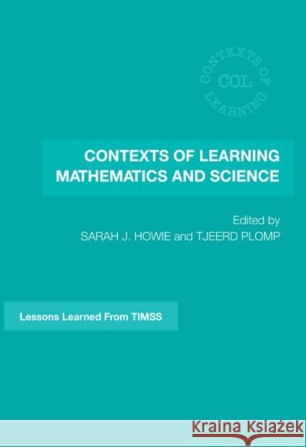 Contexts of Learning Mathematics and Science : Lessons Learned from TIMSS J. Howi 9780415474320 Routledge - książka