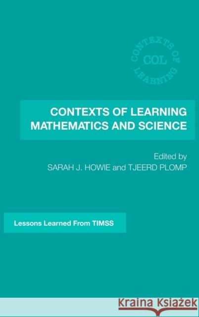 Contexts of Learning Mathematics and Science: Lessons Learned from Timss Howie, Sarah J. 9780415362252 Routledge - książka