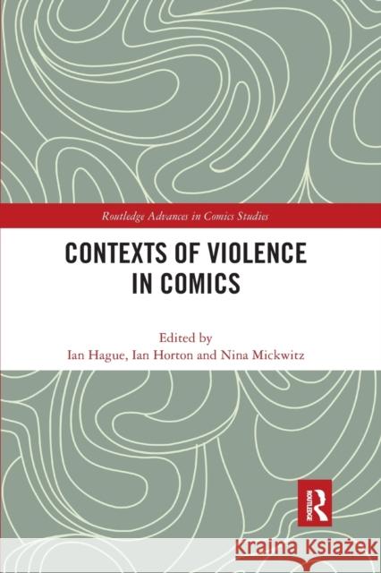 Contexts of Violence in Comics Ian Hague Ian Horton Nina Mickwitz 9781032177618 Routledge - książka