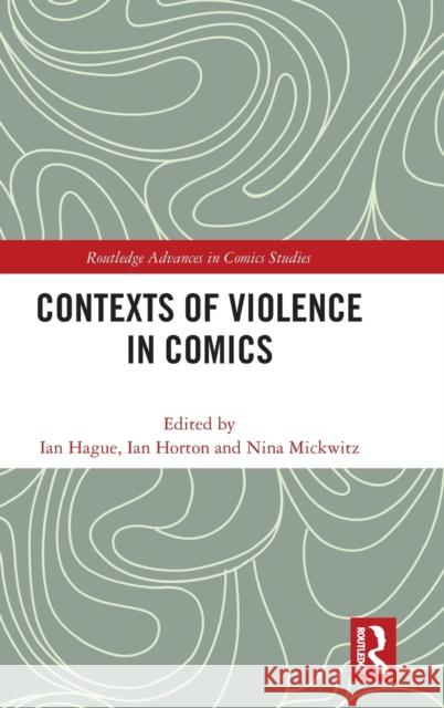 Contexts of Violence in Comics Ian Hague Ian Horton Nina Mickwitz 9781138484504 Routledge - książka