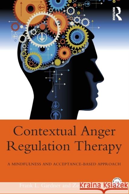 Contextual Anger Regulation Therapy: A Mindfulness and Acceptance-Based Approach Gardner, Frank L. 9780415872980  - książka